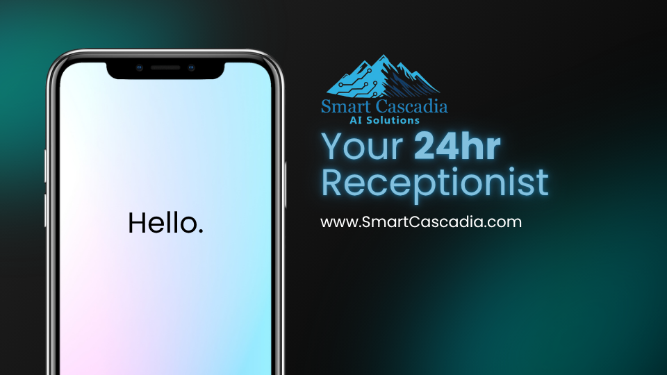 Smart Cascadia AI Solutions — Your 24hr Receptionist, shown on a smartphone greeting a caller with "Hello."